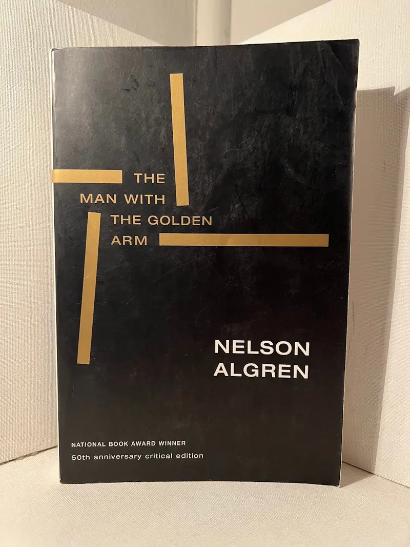 Nelson Algren'S The Man With The Golden Arm: 50Th Anniversary Edition Of The Pulitzer Prize–Nominated Novel 1