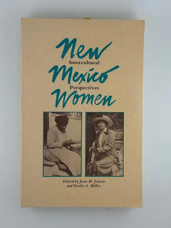 New Mexico Women: Intercultural Perspectives On History, Art, And Community Edited By Joan M. Jensen And Darlis A. Miller 1
