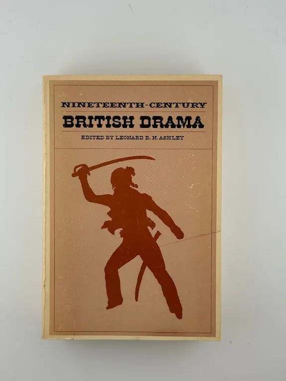 Nineteenth-Century British Drama: An Anthology Edited By Leonard R. N. Ashley 1