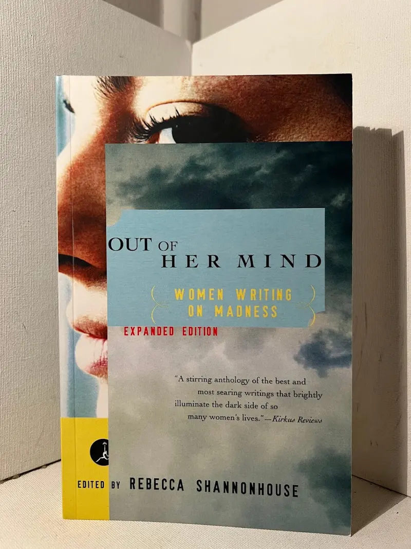 Out Of Her Mind: Women Writers On Madness (Expanded Edition) Edited By Rebecca Shannonhouse 1