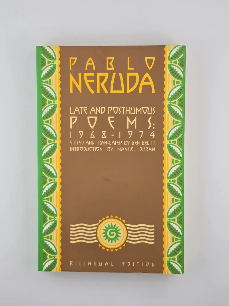 Pablo Neruda’S Late And Posthumous Poems (1968–1974): Final Works In Translation 1