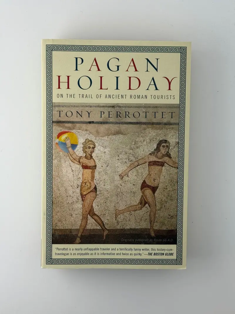 Pagan Holiday: A Journey To The Heart Of Ancient Rome By Tony Perrottet 1