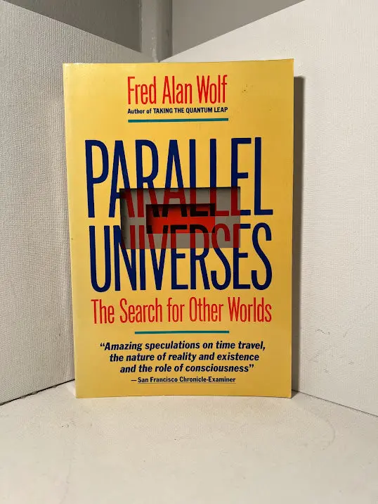 Parallel Universes: The Search For Other Worlds By Fred Alan Wolf 1