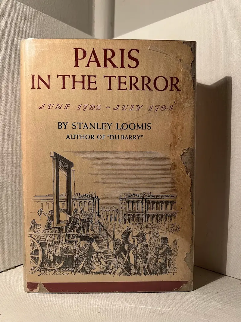 Paris In The Terror: Life Under The Revolutionary Guillotine By Stanley Loomis 1