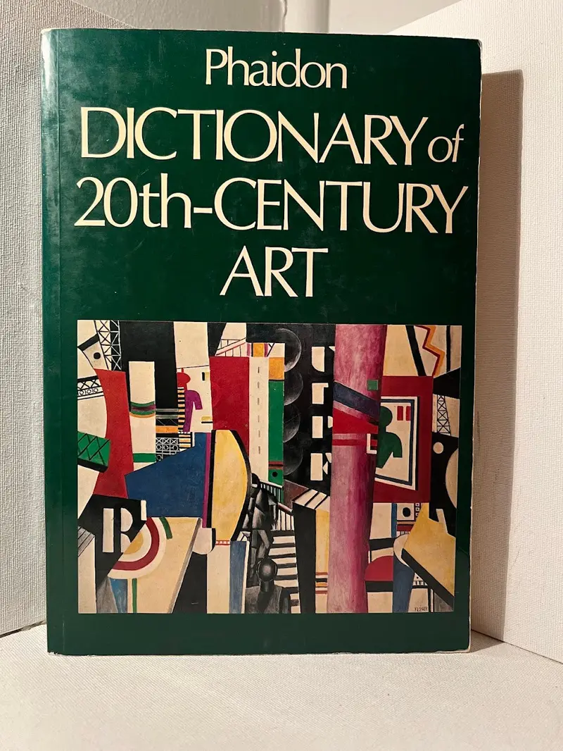 Phaidon Dictionary Of Twentieth-Century Art: Artists, Movements, And Ideas 1