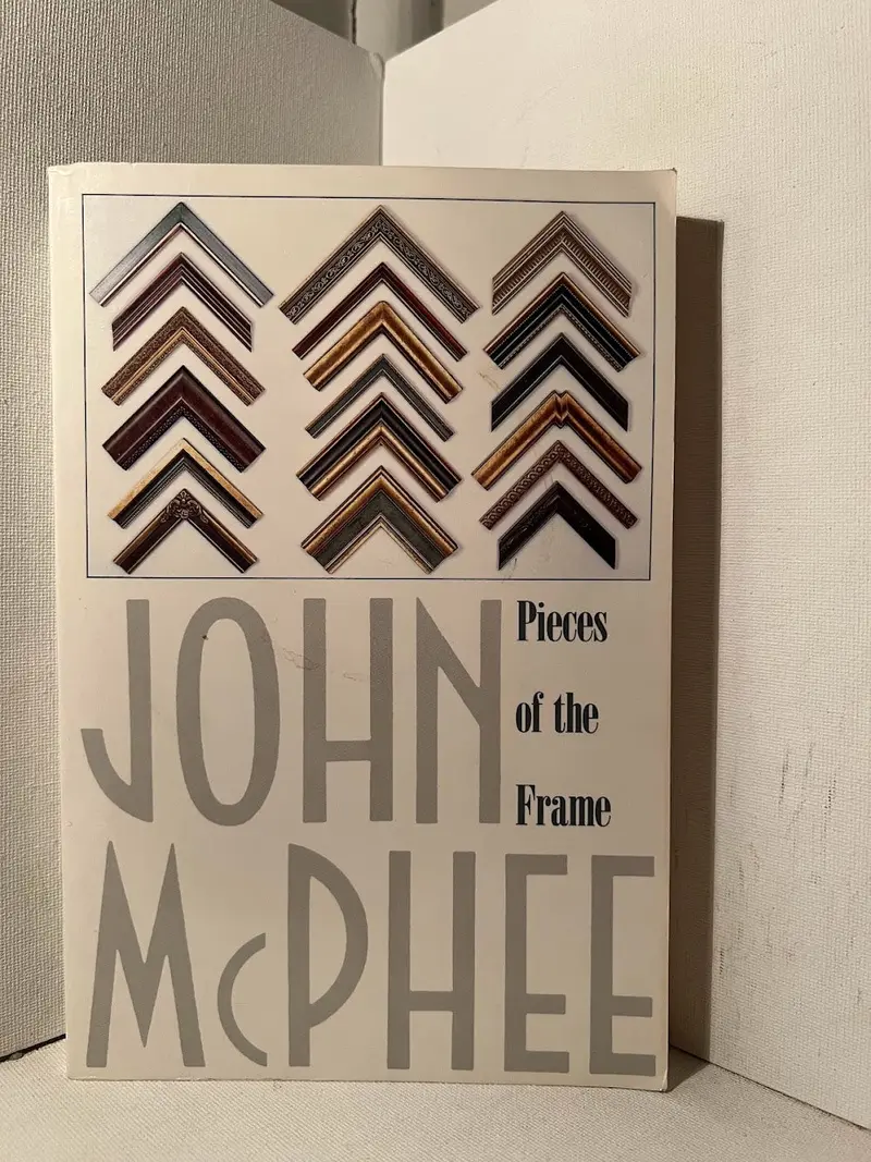 Pieces Of The Frame: Essays On Craft And Perception By John Mcphee 1