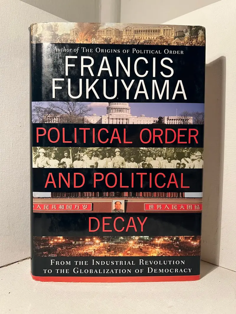 Political Order And Decay: Institutions, Democracy, And State Fragility By Francis Fukuyama 1