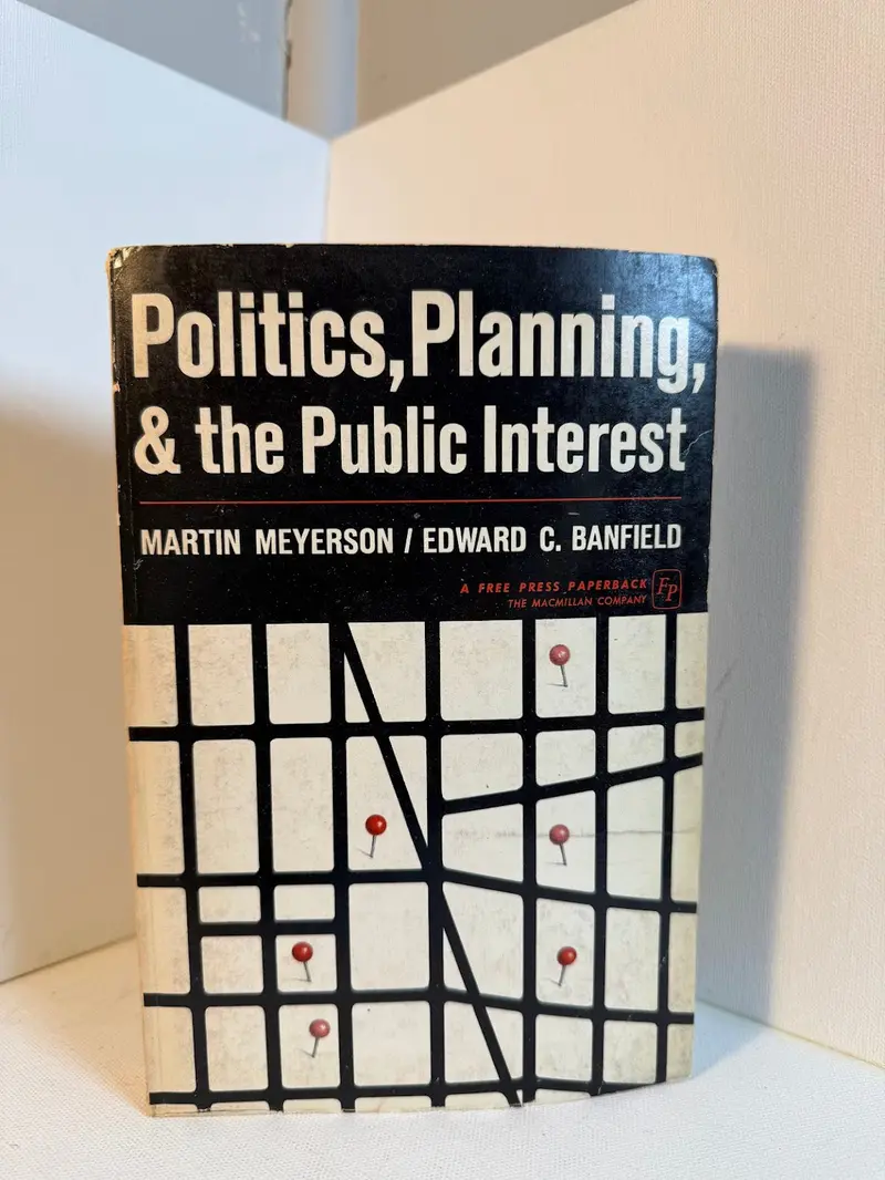 Politics, Planning, And The Public Interest: Foundations Of Urban Policy By Meyerson And Banfield 1