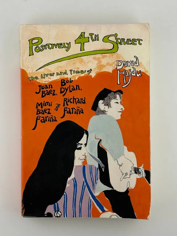 Positively 4Th Street: The Lives And Times Of Joan Baez, Bob Dylan, Mimi Baez Fariña, And Richard Fariña By David Hajdu 1