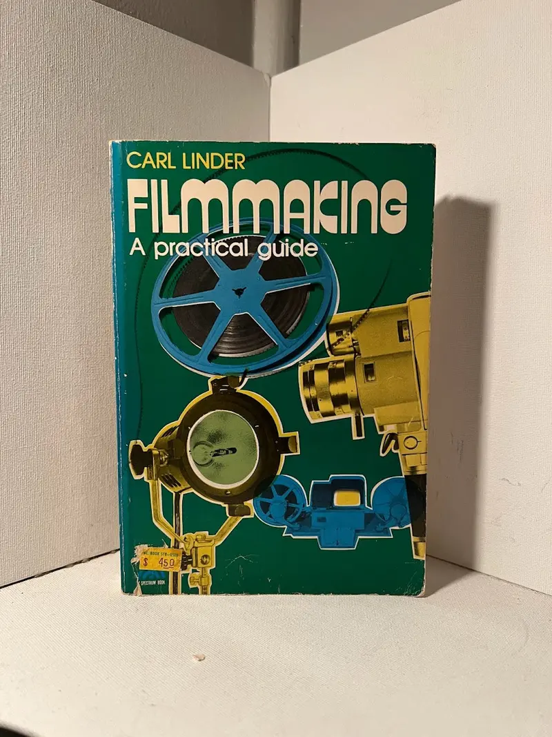 Practical Filmmaking: A Hands-On Guide By Carl Linder 1