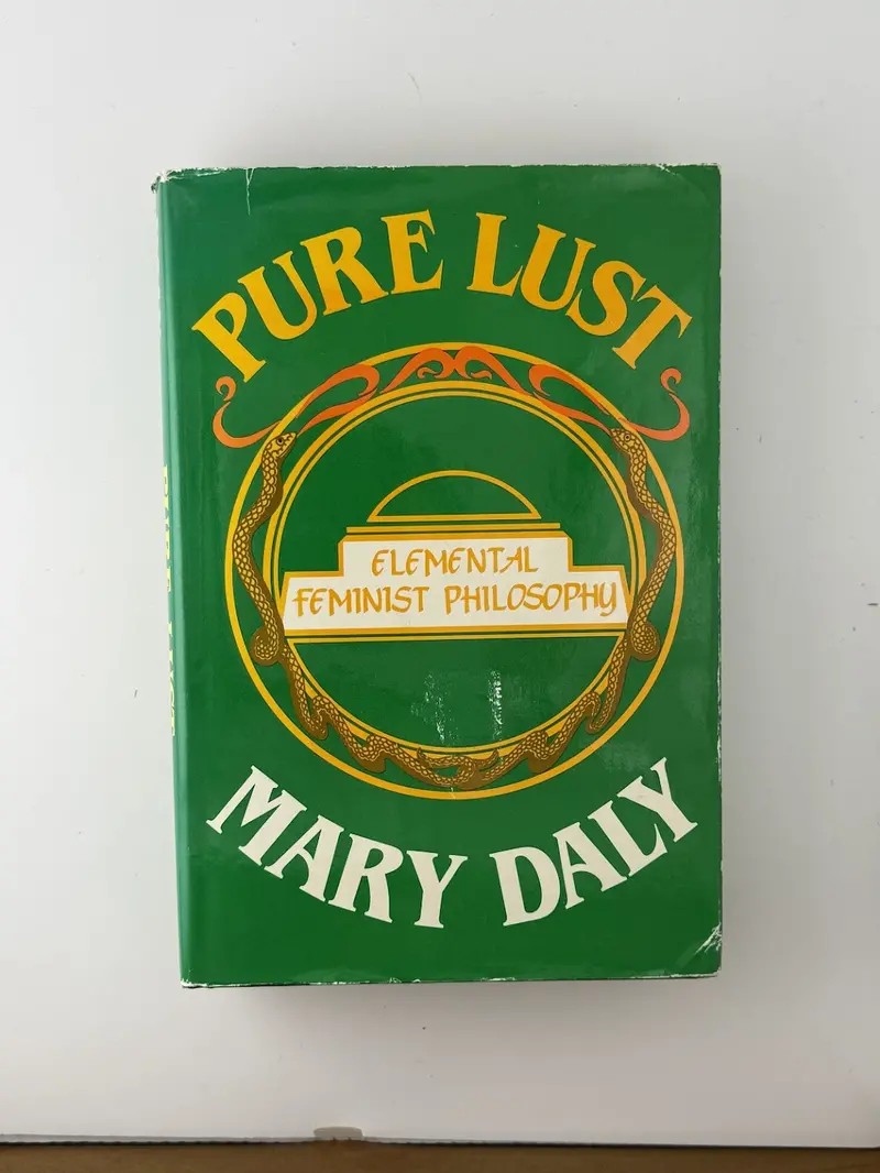 Pure Lust: Elemental Feminist Philosophy — A Radical Theoretical Work By Mary Daly 1