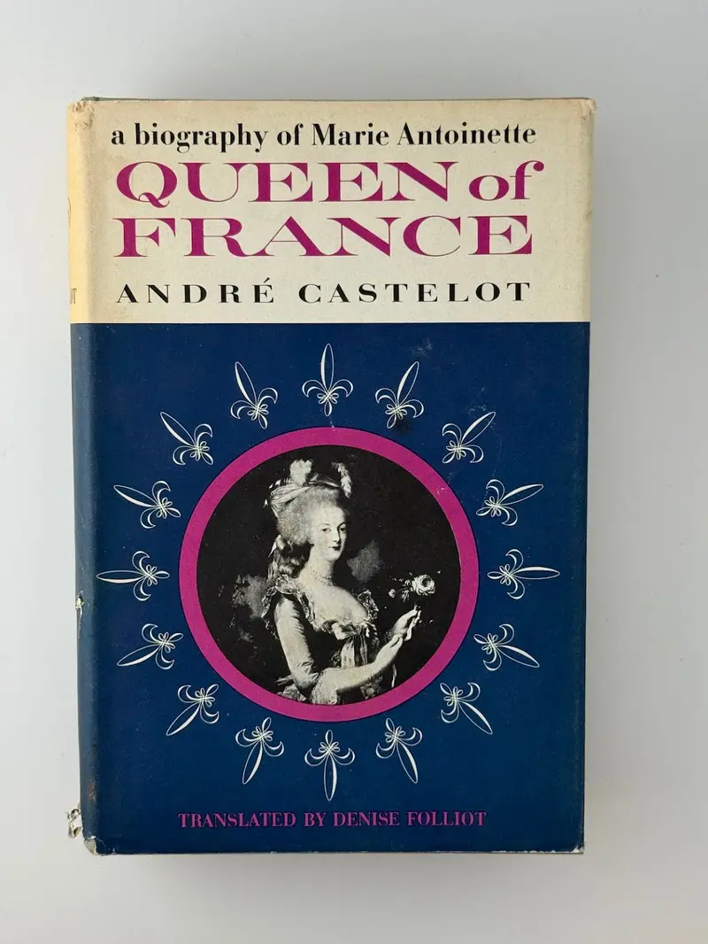 Queen Of France: A Biography Of Marie Antoinette By André Castelot 1