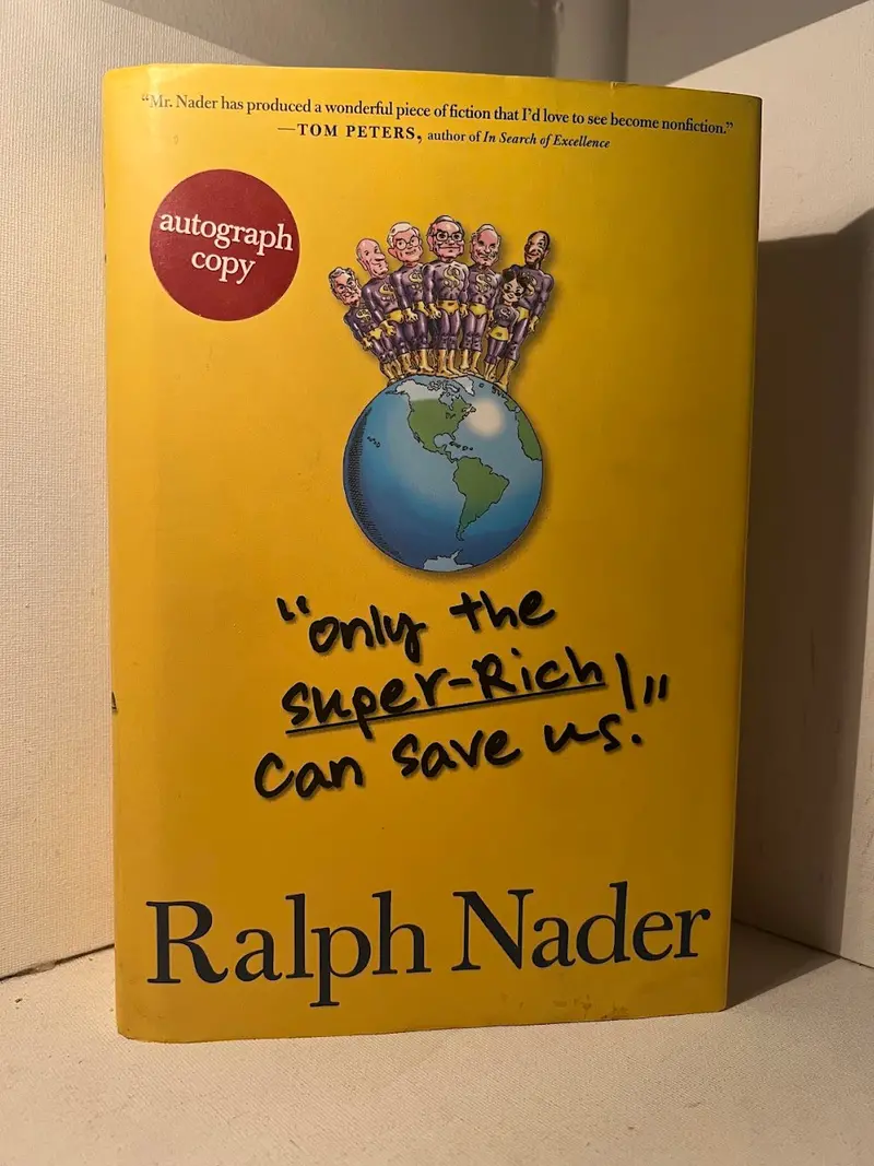 Ralph Nader'S Signed Edition Of Only The Super Rich Can Save Us: A Satirical Political Fiction 1