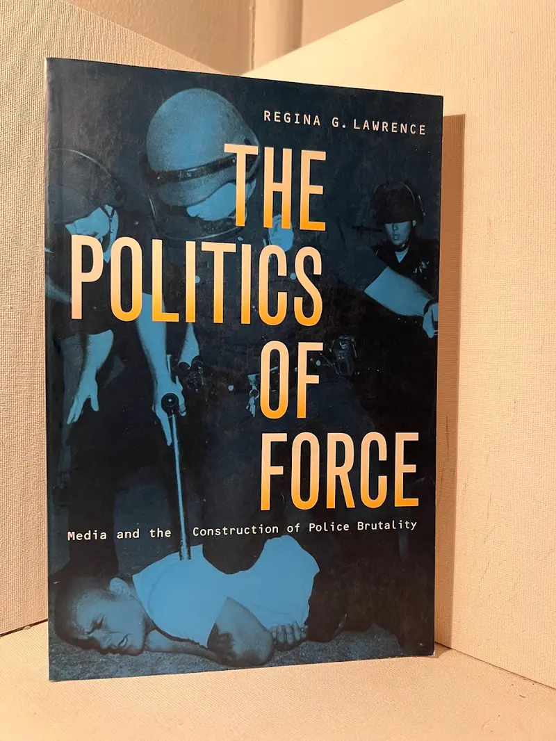 Regina G. Lawrence'S 'The Politics Of Force' – Media Analysis Of Police Brutality Narratives And Public Perception 1