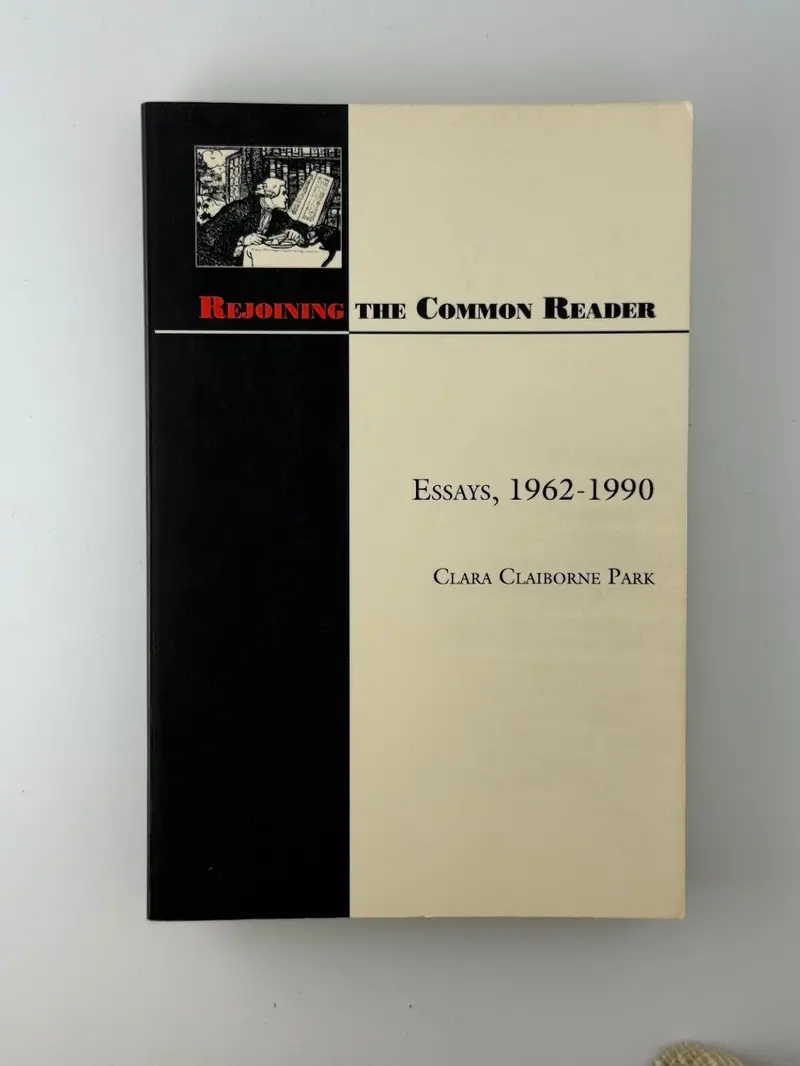 Rejoining The Common Reader: Literary Essays (1962–1990) By Clara Claiborne Park 1