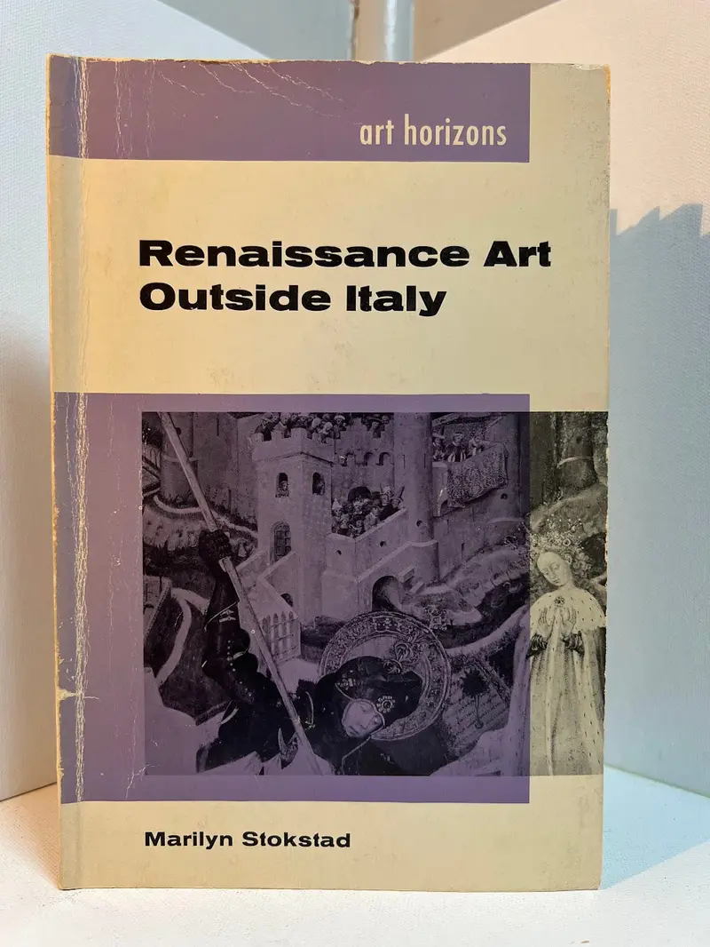 Renaissance Art Beyond Italy: Northern, Iberian, And Eastern European Traditions By Marilyn Stokstad 1