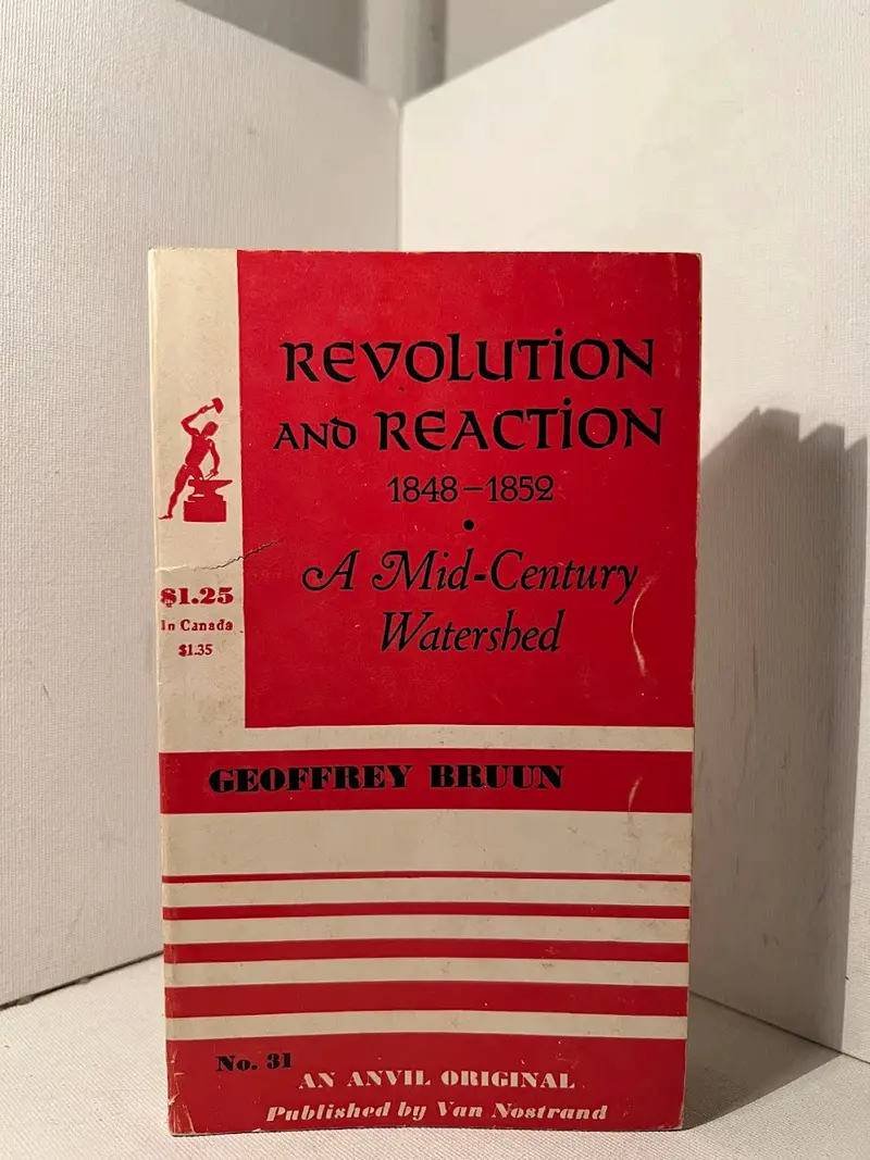 Revolution And Reaction, 1848–1852: Geoffrey Bruun’S Historical Account Of European Upheaval 1