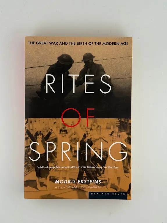 Rites Of Spring: The Great War And The Birth Of Modernism By Modris Eksteins 1