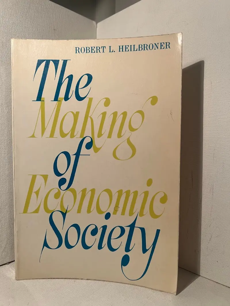 Robert Heilbroner'S The Making Of Economic Society: How Markets Evolved 1