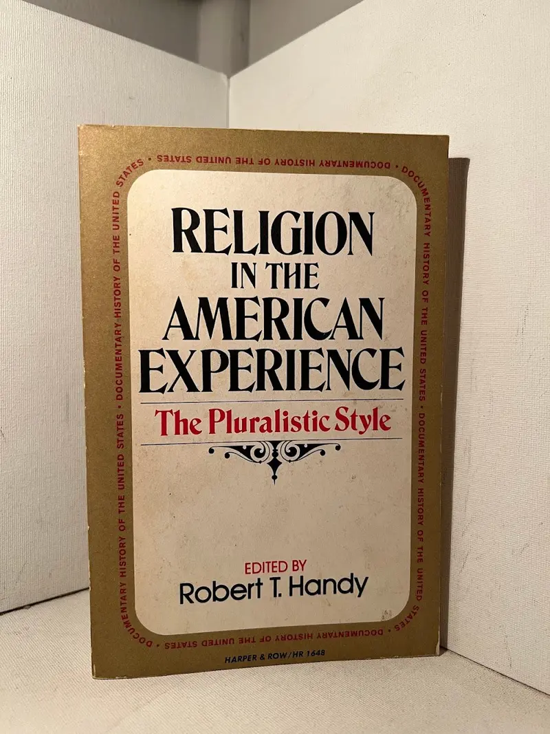Robert T. Handy'S Religion In The American Experience: Pluralism And Faith In U.S. History 1