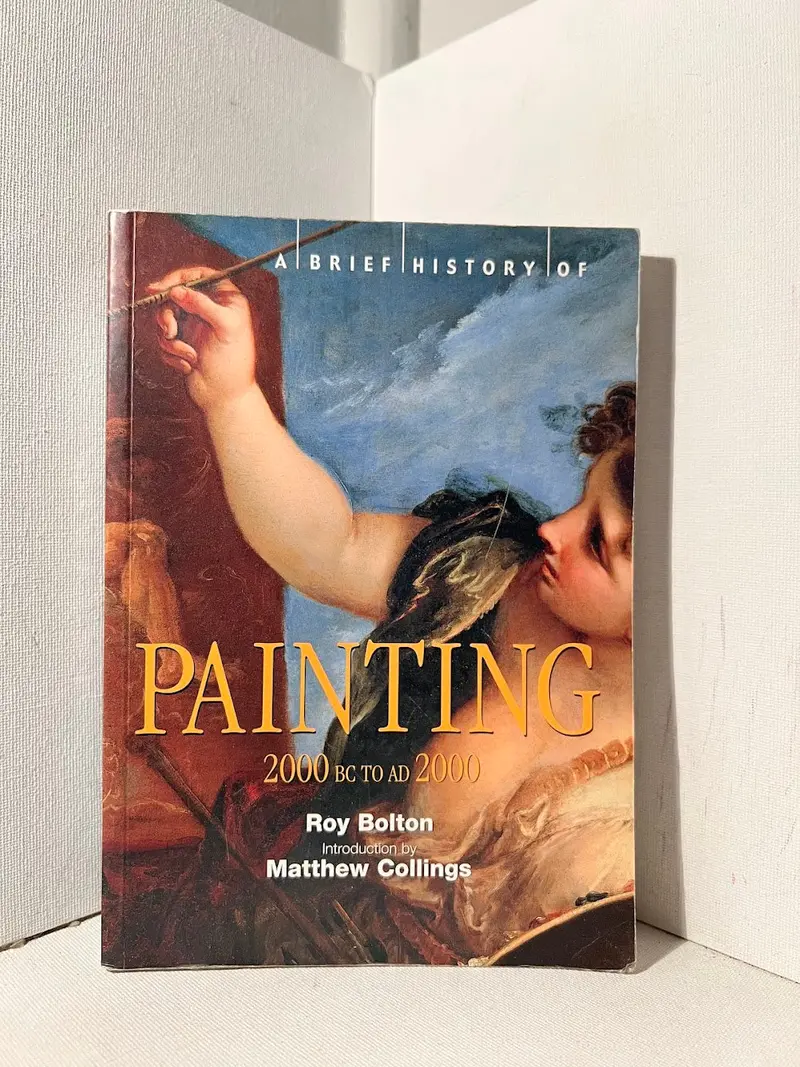 Roy Bolton'S A Brief History Of Painting: From Ancient Civilizations To The New Millennium 1