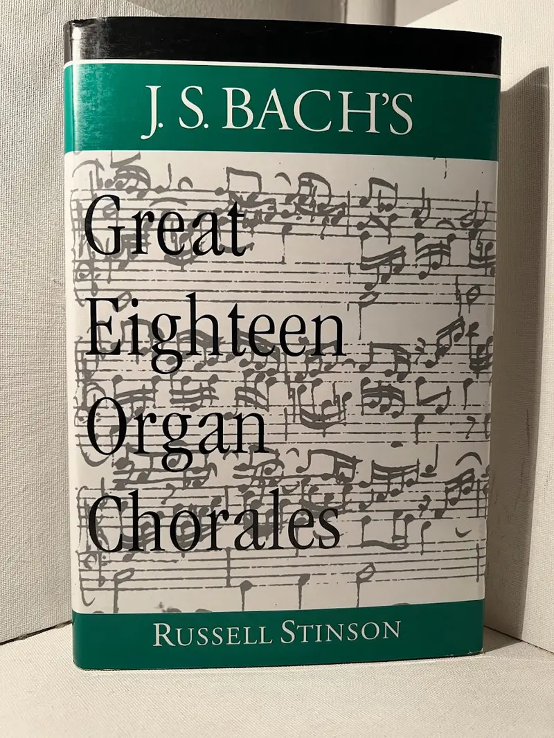 Russell Stinson'S J.S. Bach'S Great Eighteen Organ Chorales: Analysis And Interpretation 1