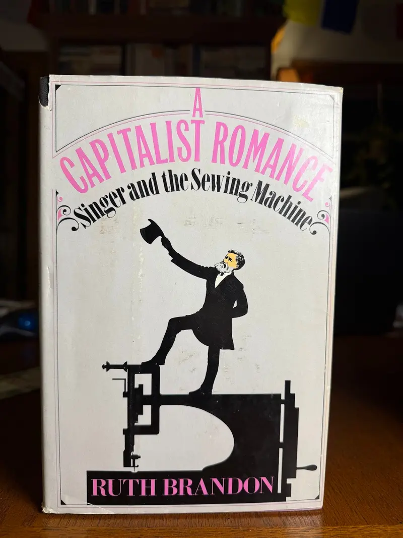 Ruth Brandon'S A Capitalist Romance: Singer And The Sewing Machine 1