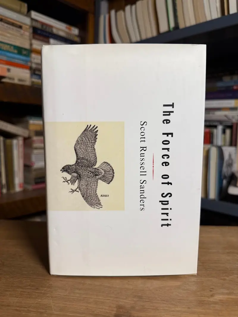 Scott Russell Sanders'S The Force Of Spirit (Signed Edition): Essays On Wonder, Ethics, And The Sacred In Everyday Life 1