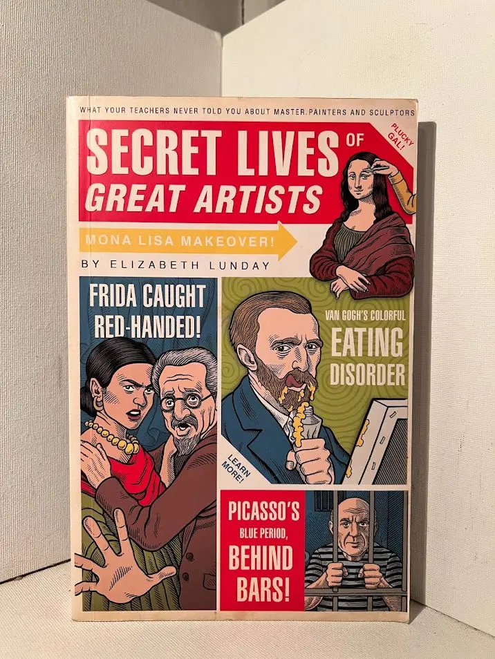 Secret Lives Of Great Artists: Obscure, Bizarre, And Fascinating Facts By Elizabeth Lunday 1