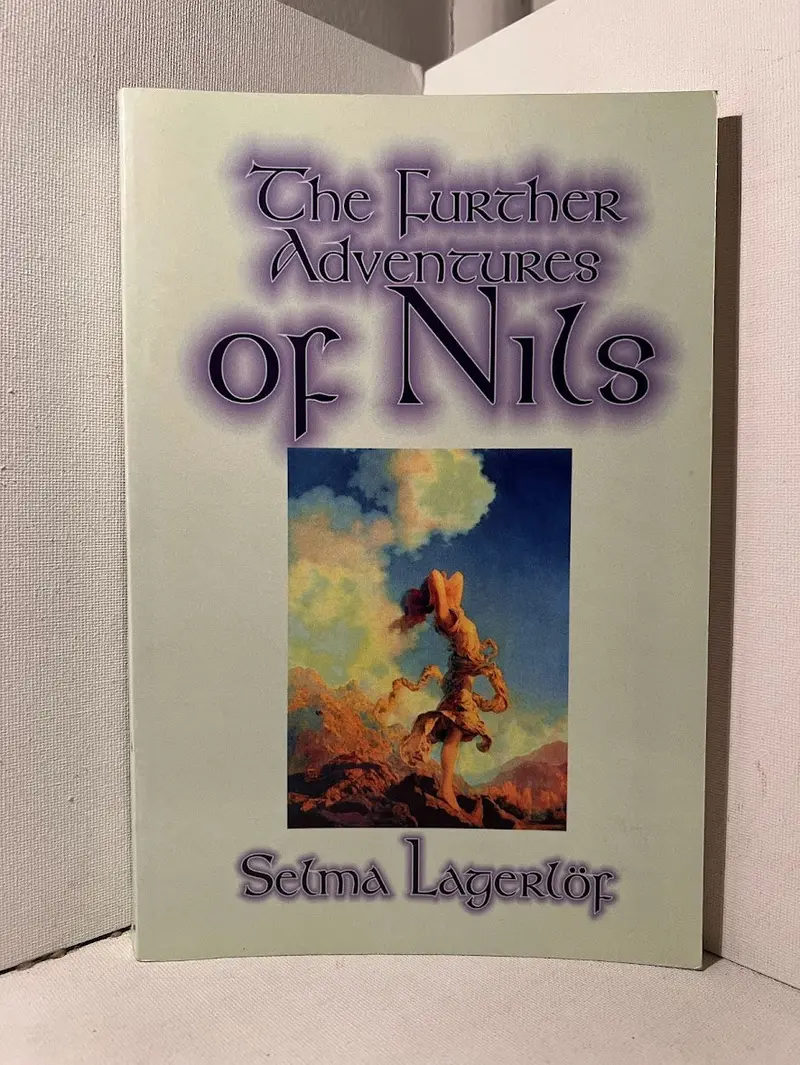Selma Lagerlöf'S The Further Adventures Of Nils: A Sequel To The Wonderful Adventures Of Nils 1