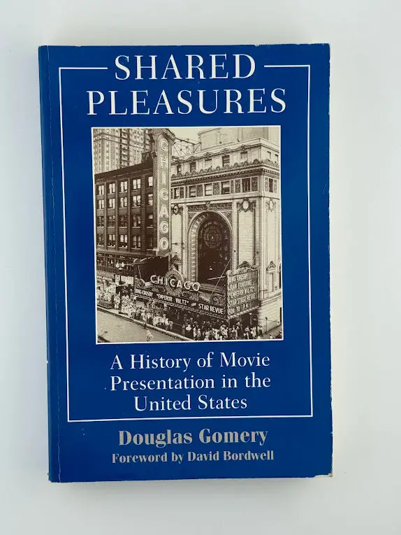 Shared Pleasures: How Movie Exhibition Shaped American Cinema Culture By Douglas Gomery 1