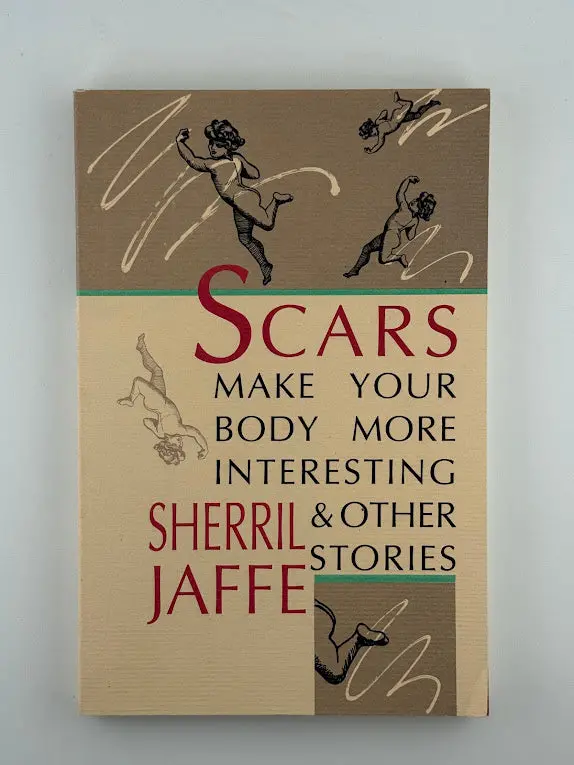 Sherril Jaffe'S Scars Make Your Body Interesting & Other Stories 1