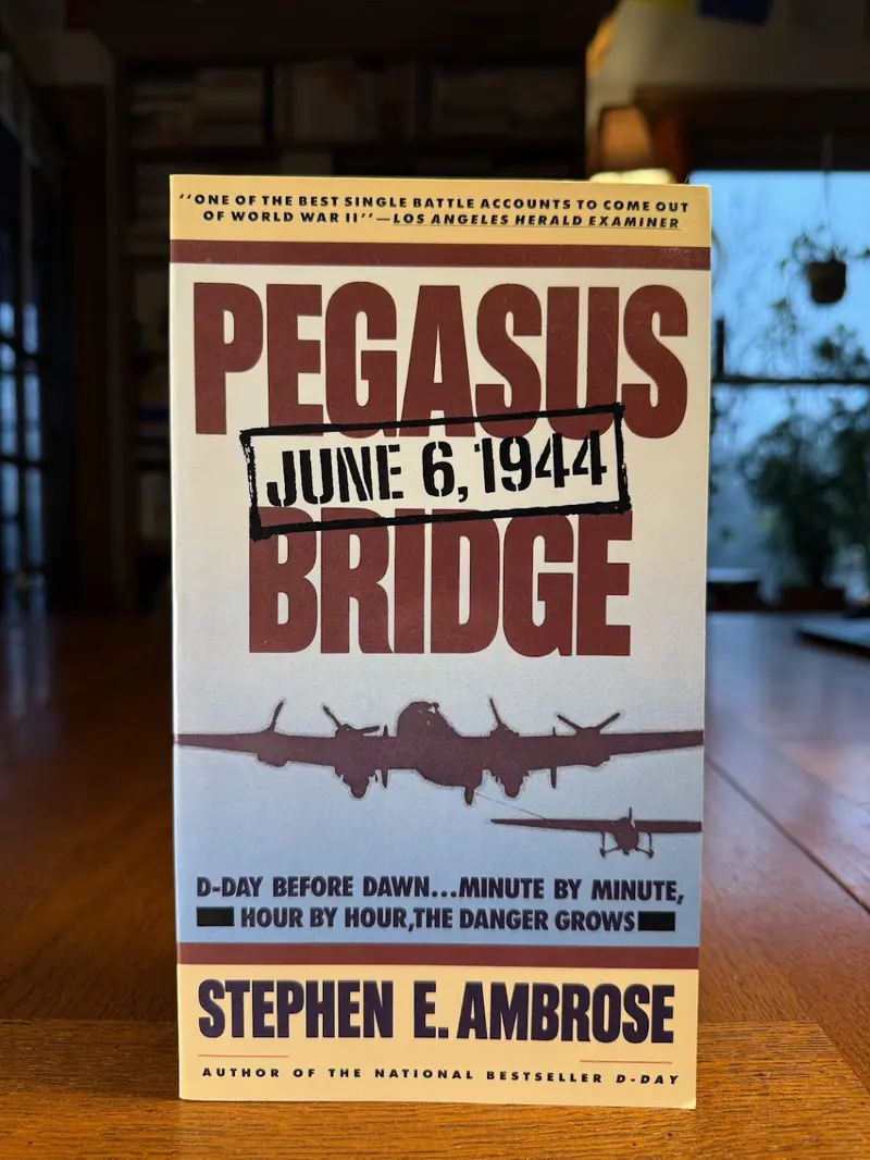 Stephen Ambrose'S Pegasus Bridge: The D-Day Assault That Launched The Liberation Of France 1