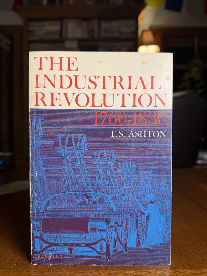 T.S. Ashton'S The Industrial Revolution, 1760–1830 – Economic History Classic 1