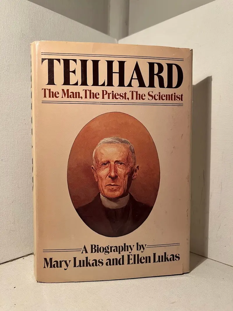 Teilhard De Chardin: A Biography Of The Priest, Scientist, And Philosopher By Mary And Ellen Lukas 1