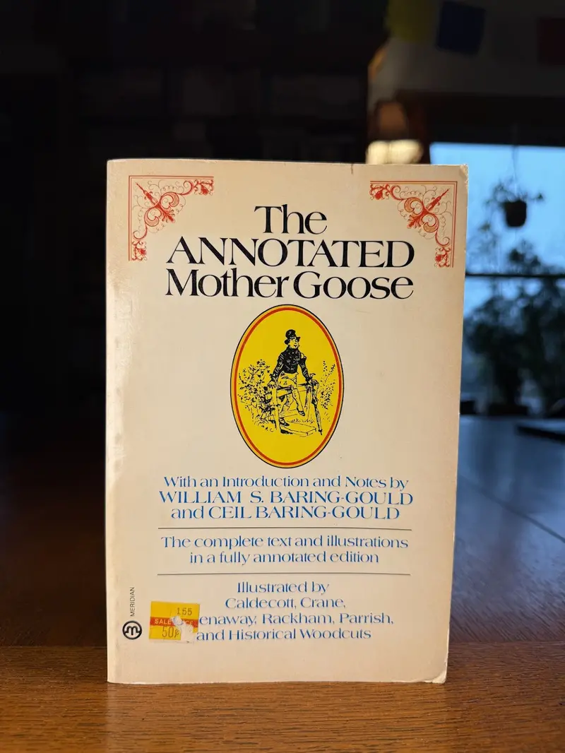 The Annotated Mother Goose: Nursery Rhymes And Traditions Illustrated And Explained 1