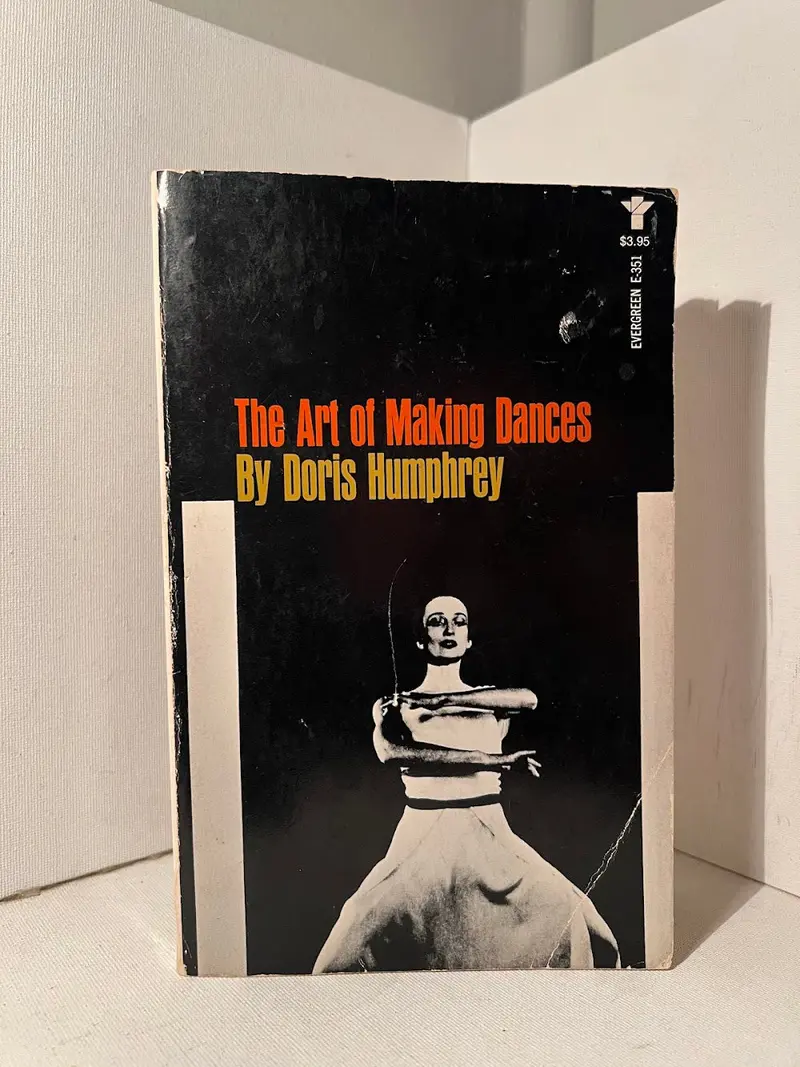 The Art Of Making Dances: Principles And Practices By Doris Humphrey 1