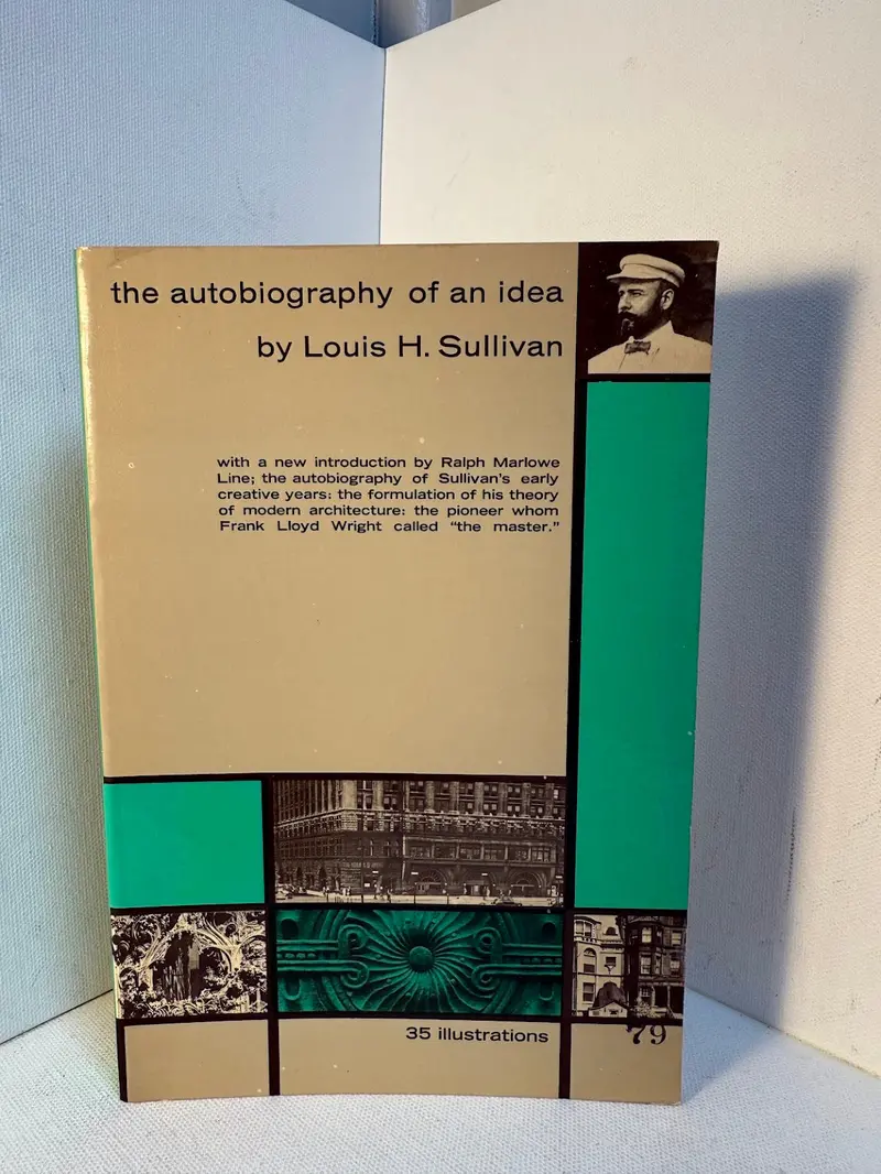 The Autobiography Of An Idea: Architectural Vision And Modern Design By Louis H. Sullivan 1