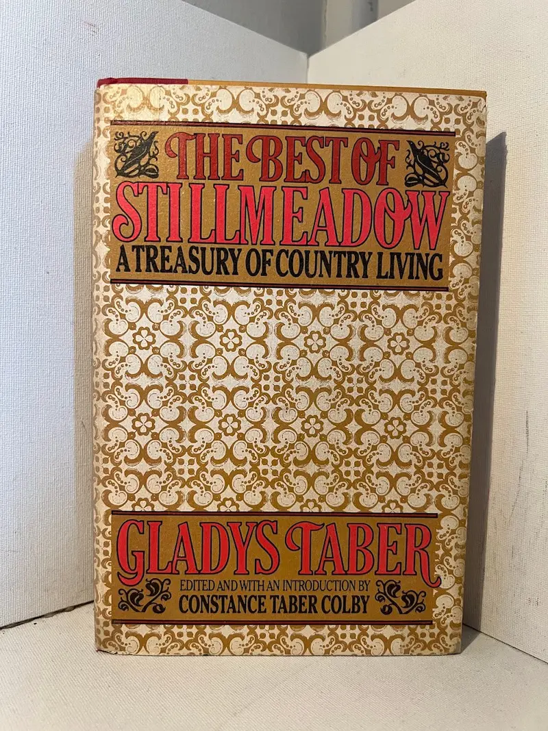 The Best Of Stillmeadow: Gladys Taber’S Celebrated Anthology Of Rural Life 1