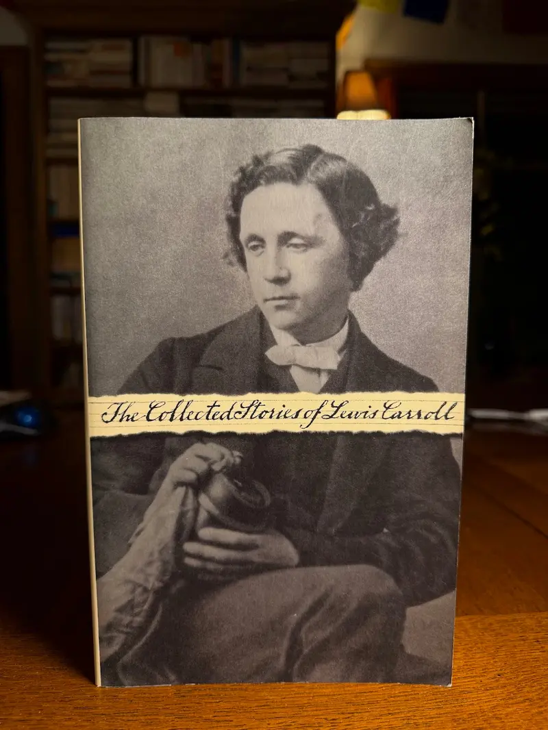 The Collected Stories Of Lewis Carroll: Fantasy And Nonsense Tales 1