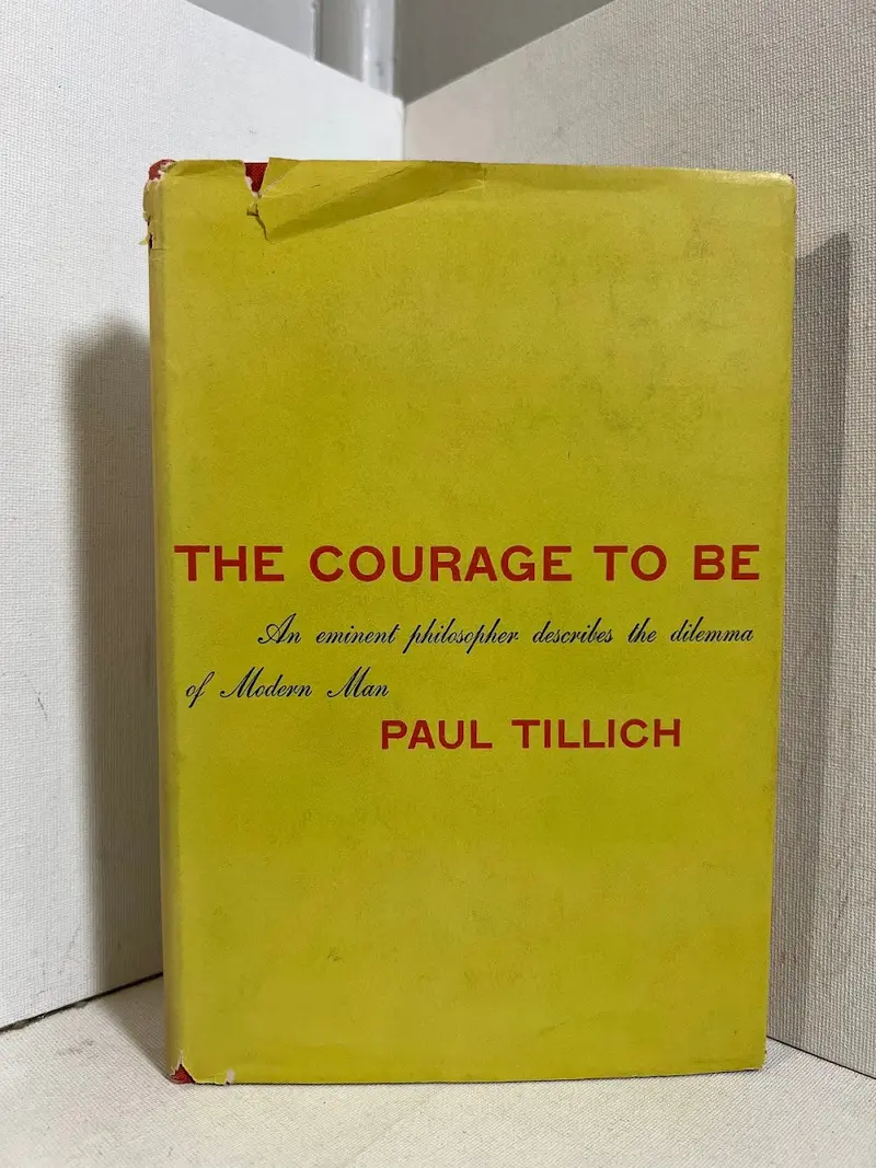 The Courage To Be: An Existential Exploration Of Anxiety, Faith, And Meaning By Paul Tillich 1