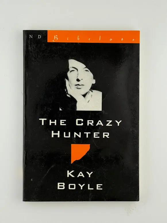 The Crazy Hunter: A Short Story Collection By Kay Boyle 1