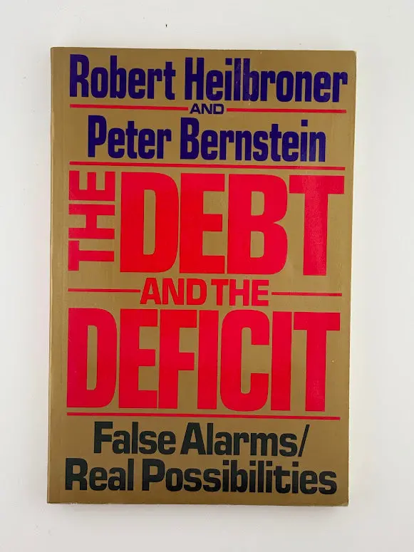 The Debt And The Deficit: Economic Perspectives By Robert Heilbroner And Peter Bernstein 1