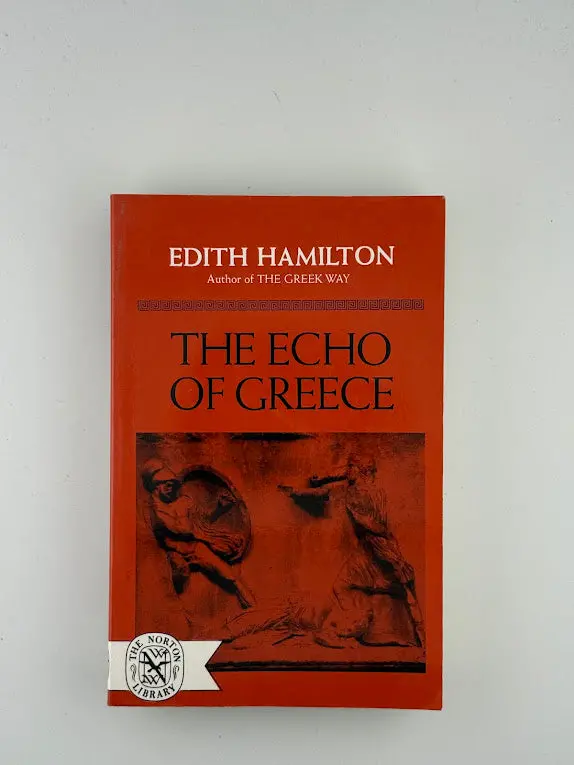 The Echo Of Greece: Classical Thought And Its Enduring Legacy – By Edith Hamilton 1