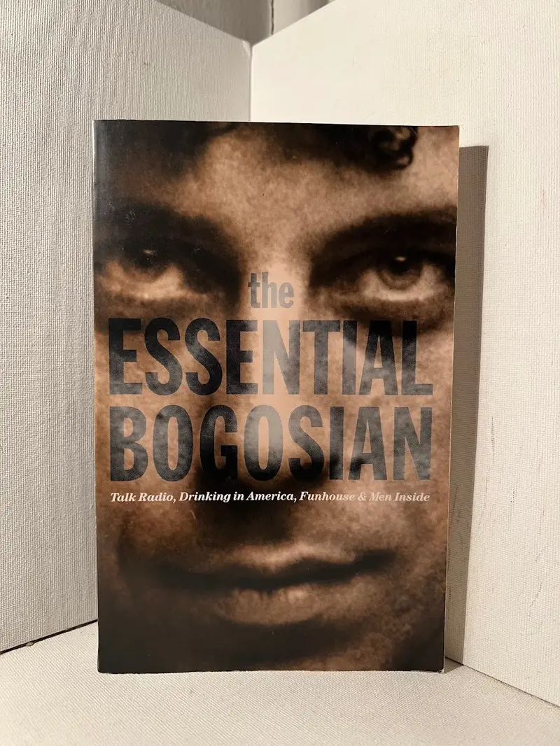 The Essential Bogosian: Monologues And Plays By Eric Bogosian 1