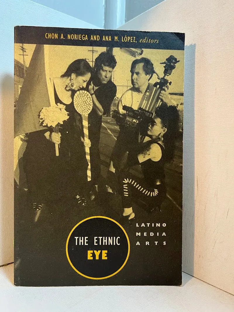 The Ethnic Eye: Latino Media Arts Anthology Edited By Chon A. Noriega And Ana M. Lopez 1