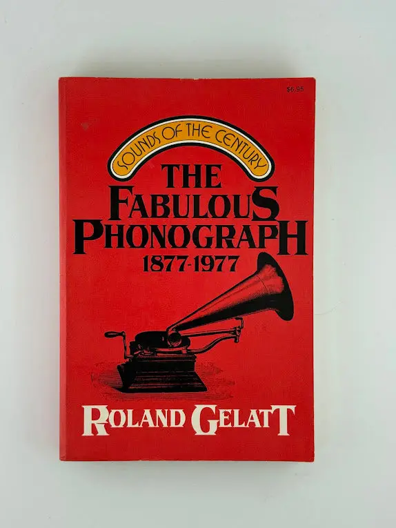 The Fabulous Phonograph: From Edison To Stereo By Roland Gelatt 1
