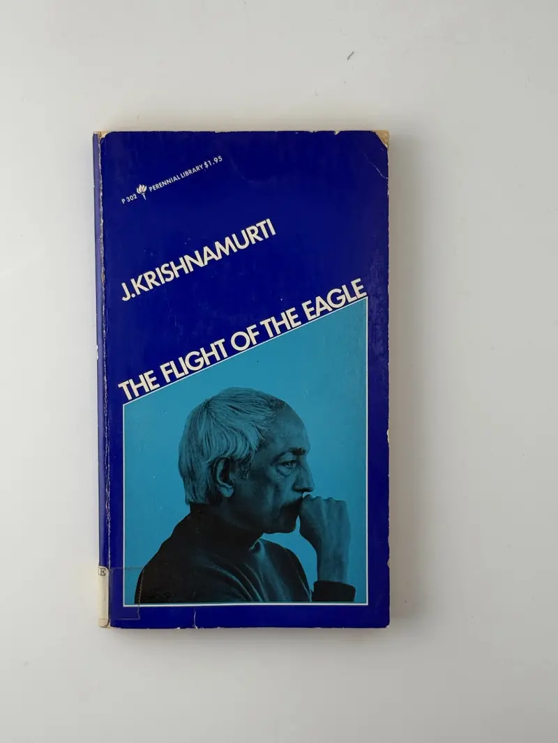 The Flight Of The Eagle: J. Krishnamurti’S Talks On Freedom, Awareness, And Psychological Transformation 1