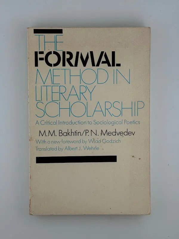 The Formal Method In Literary Scholarship: A Marxist Approach To Literary Analysis By M. M. Bakhtin And P. N. Medvedev 1