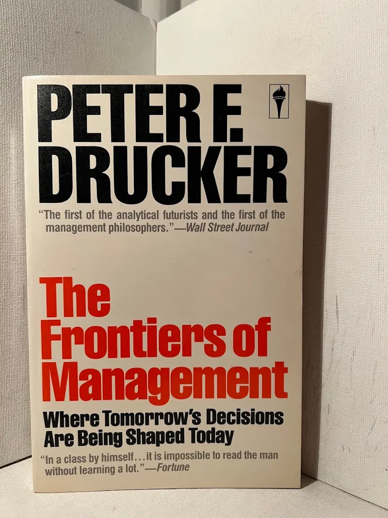 The Frontiers Of Management: Peter F. Drucker’S Essays On Leadership And Innovation 1